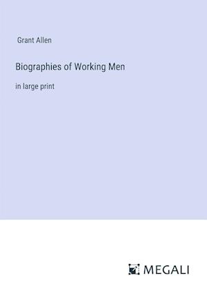 Biographies of Working Men