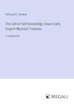 The Cell of Self-Knowledge; Seven Early English Mystical Treatises