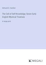 The Cell of Self-Knowledge; Seven Early English Mystical Treatises