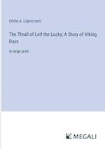 The Thrall of Leif the Lucky; A Story of Viking Days