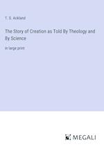 The Story of Creation as Told By Theology and By Science