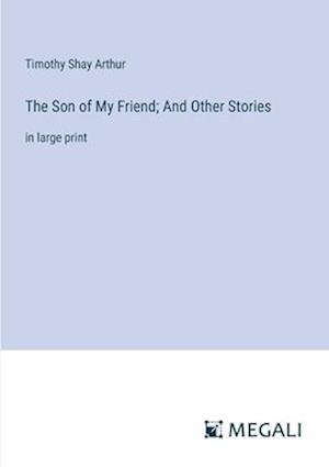 The Son of My Friend; And Other Stories