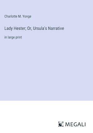 Lady Hester; Or, Ursula's Narrative