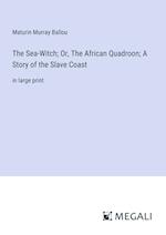 The Sea-Witch; Or, The African Quadroon; A Story of the Slave Coast