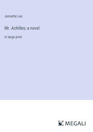 Mr. Achilles; a novel