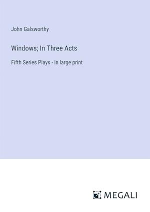Windows; In Three Acts