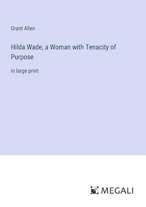 Hilda Wade, a Woman with Tenacity of Purpose