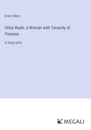 Hilda Wade, a Woman with Tenacity of Purpose