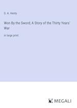 Won By the Sword; A Story of the Thirty Years' War