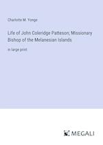 Life of John Coleridge Patteson; Missionary Bishop of the Melanesian Islands