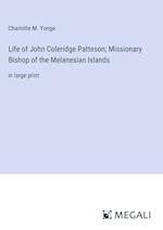 Life of John Coleridge Patteson; Missionary Bishop of the Melanesian Islands