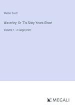 Waverley; Or 'Tis Sixty Years Since