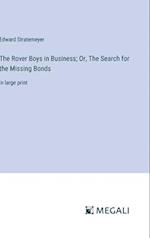 The Rover Boys in Business; Or, The Search for the Missing Bonds