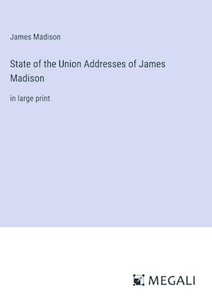 State of the Union Addresses of James Madison