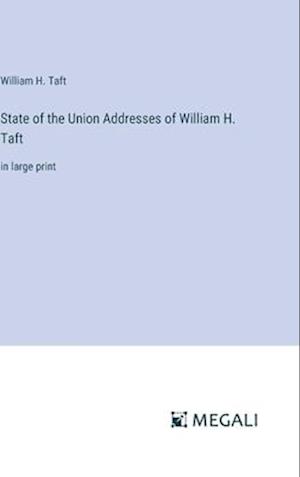 State of the Union Addresses of William H. Taft