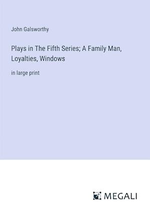 Plays in The Fifth Series; A Family Man, Loyalties, Windows