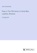 Plays in The Fifth Series; A Family Man, Loyalties, Windows