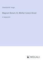 Magnum Bonum; Or, Mother Carey's Brood