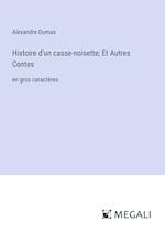 Histoire d'un casse-noisette; Et Autres Contes