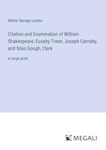 Citation and Examination of William Shakespeare, Euseby Treen, Joseph Carnaby, and Silas Gough, Clerk