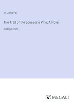 The Trail of the Lonesome Pine; A Novel