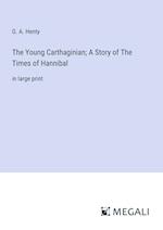 The Young Carthaginian; A Story of The Times of Hannibal