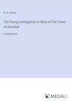 The Young Carthaginian; A Story of The Times of Hannibal