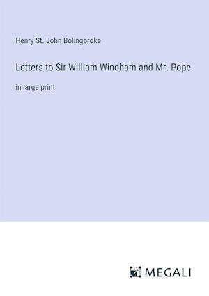 Letters to Sir William Windham and Mr. Pope