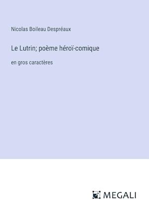 Le Lutrin; poème héroï-comique