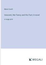 Innocent, Her Fancy and His Fact; A novel