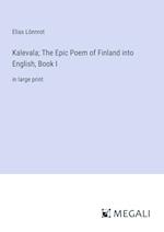 Kalevala; The Epic Poem of Finland into English, Book I