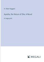 Ayesha, the Return of She; A Novel