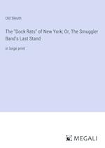 The "Dock Rats" of New York; Or, The Smuggler Band's Last Stand