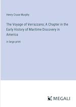 The Voyage of Verrazzano; A Chapter in the Early History of Maritime Discovery in America