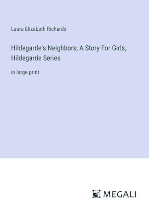 Hildegarde's Neighbors; A Story For Girls, Hildegarde Series