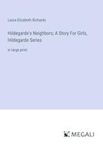 Hildegarde's Neighbors; A Story For Girls, Hildegarde Series