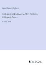 Hildegarde's Neighbors; A Story For Girls, Hildegarde Series