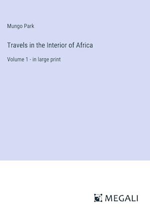 Travels in the Interior of Africa