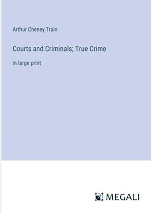 Courts and Criminals; True Crime