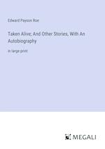 Taken Alive; And Other Stories, With An Autobiography