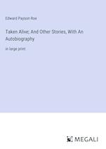 Taken Alive; And Other Stories, With An Autobiography