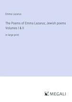 The Poems of Emma Lazarus; Jewish poems Volumes I & II