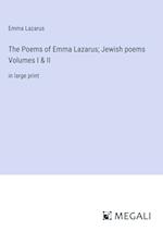 The Poems of Emma Lazarus; Jewish poems Volumes I & II