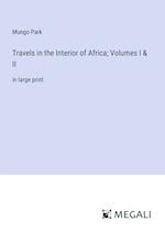 Travels in the Interior of Africa; Volumes I & II