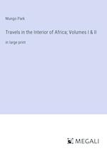 Travels in the Interior of Africa; Volumes I & II