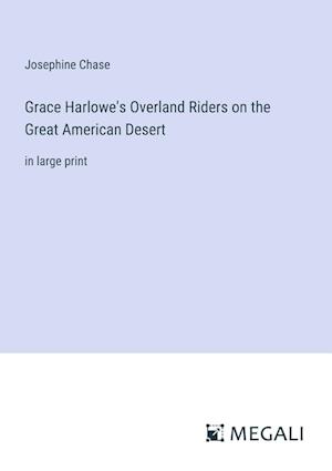 Grace Harlowe's Overland Riders on the Great American Desert