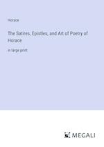 The Satires, Epistles, and Art of Poetry of Horace