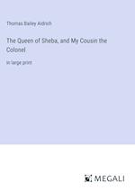 The Queen of Sheba, and My Cousin the Colonel