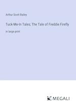 Tuck-Me-In Tales; The Tale of Freddie Firefly