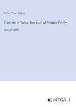 Tuck-Me-In Tales; The Tale of Freddie Firefly